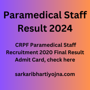 Paramedical Staff  Result 2024, CRPF Paramedical Staff Recruitment 2020 Final Result Admit Card, check here