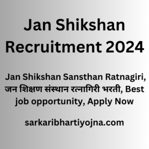 Jan Shikshan Recruitment 2024, Jan Shikshan Sansthan Ratnagiri, जन शिक्षण संस्थान रत्नागिरी भरती, Best job opportunity, Apply Now