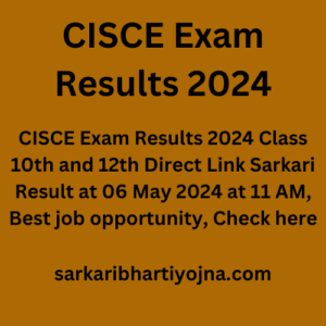 CISCE Exam Results 2024, CISCE Exam Results 2024 Class 10th and 12th Direct Link Sarkari Result at 06 May 2024 at 11 AM, Best job opportunity, Check here
