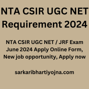 NTA CSIR UGC NET Requirement 2024, NTA CSIR UGC NET / JRF Exam June 2024 Apply Online Form, New job opportunity, Apply now 