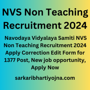 NVS Non Teaching Recruitment 2024, Navodaya Vidyalaya Samiti NVS Non Teaching Recruitment 2024 Apply Correction Edit Form for 1377 Post, New job opportunity, Apply Now