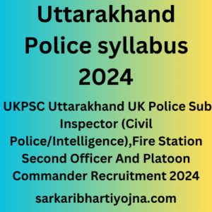 Uttarakhand Police syllabus 2024, UKPSC Uttarakhand UK Police Sub Inspector (Civil Police/Intelligence),Fire Station Second Officer And Platoon Commander Recruitment 2024 Apply Online Re Open for 222 Post, Best job opportunity, Apply Now