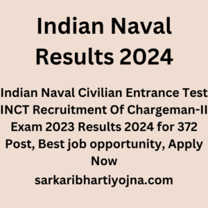 Indian Naval Results 2024, Indian Naval Civilian Entrance Test INCT Recruitment Of Chargeman-II Exam 2023 Results 2024 for 372 Post, Best job opportunity, Apply Now