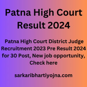 Patna High Court Result 2024, Patna High Court District Judge Recruitment 2023 Pre Result 2024 for 30 Post, New job opportunity, Check here 