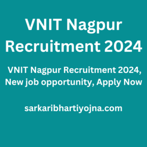 VNIT Nagpur Recruitment 2024, VNIT Nagpur Recruitment 2024, New job opportunity, Apply Now