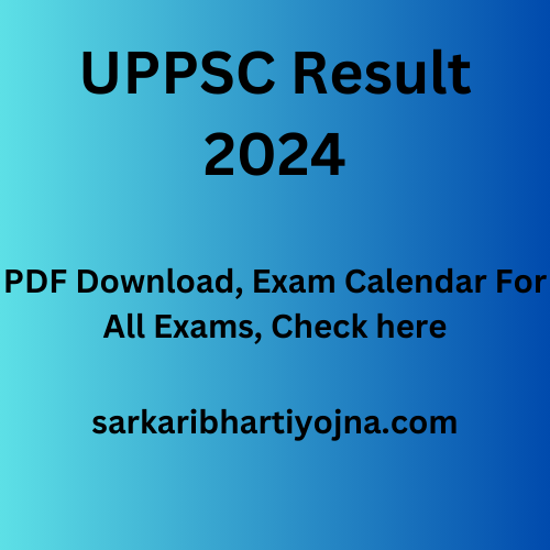 UPPSC Result 2024, PDF Download, Exam Calendar For All Exams, Check