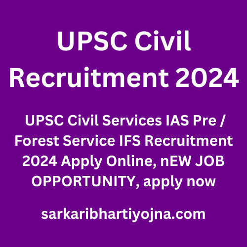 UPSC Civil Recruitment 2024, UPSC Civil Services IAS Pre / Forest ...