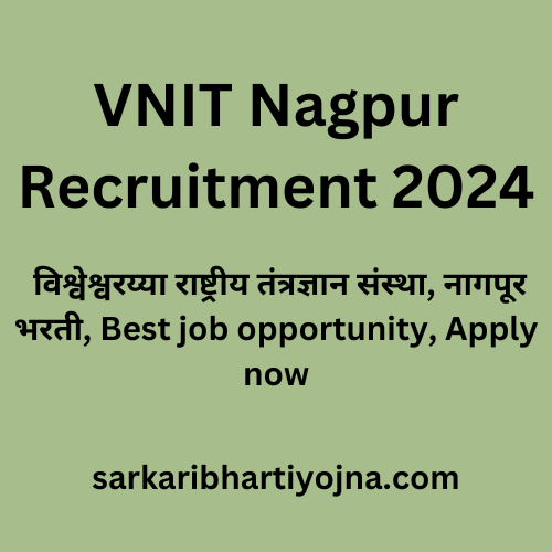 VNIT Nagpur Recruitment 2024, विश्वेश्वरय्या राष्ट्रीय तंत्रज्ञान ...